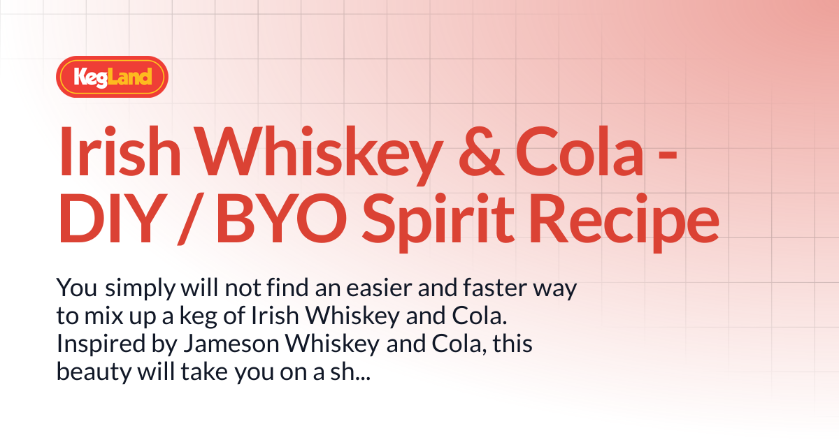Irish Whiskey & Cola - DIY / BYO Spirit Recipe | Recipes