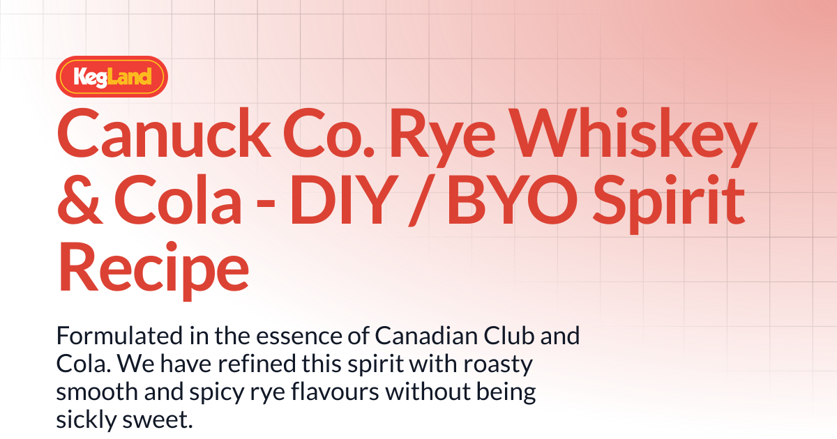 Canuck Co. Rye Whiskey & Cola - DIY / BYO Spirit Recipe | Recipes