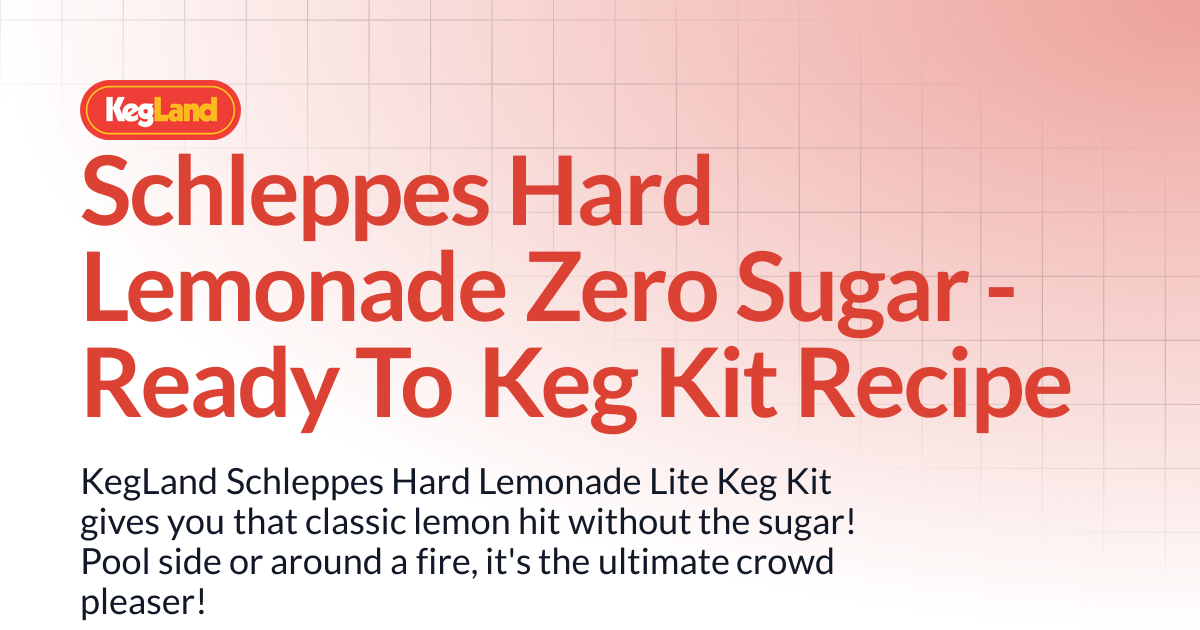 Schleppes Hard Lemonade Zero Sugar - Ready To Keg Kit Recipe | Recipes